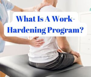 What Is A Work-Hardening Program